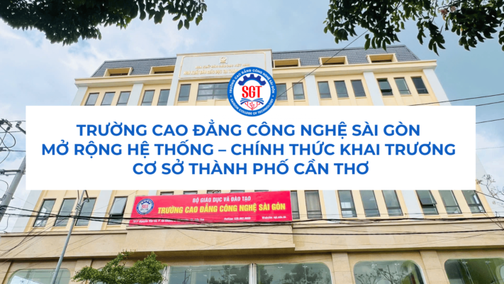 Trường Cao Đẳng Công Nghệ Sài Gòn – Chính Thức Khai Trương Cơ Sở Thành Phố Cần Thơ
