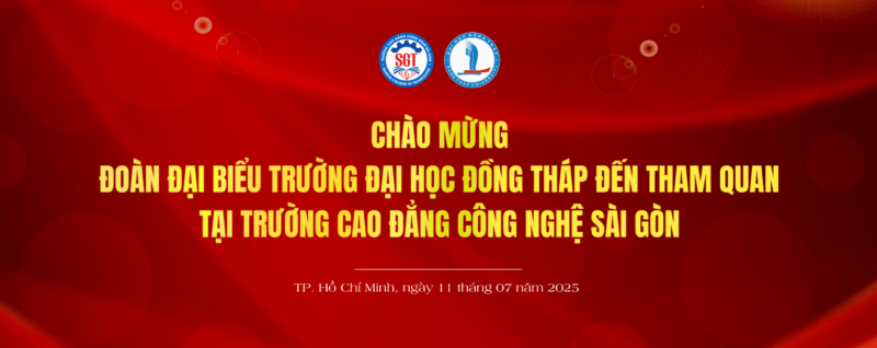 Chào Mừng Đoàn Đại Biểu Trường Đại Học Đồng Tháp Tham Quan Trường Cao Đẳng Công Nghệ Sài Gòn